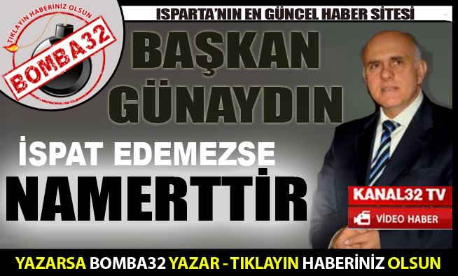 İSPAT EDEMEZSE NAMERTTİR